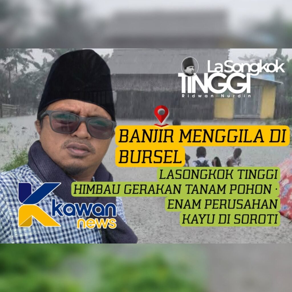 Banjir Menggila Di Bursel : Lasongkok Tinggi Himbau Gerakan Tanam Pohon & 6 Perusahan Kayu Disorot.